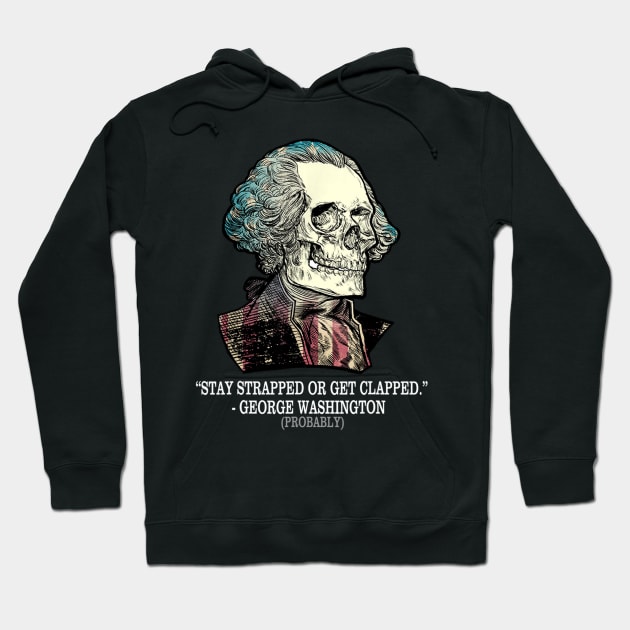 Stay Strapped Or Get Clapped Funny Hoodie by Comba